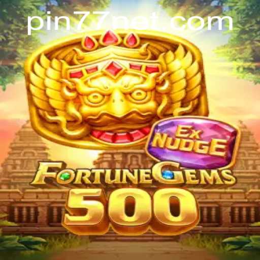 FortuneGems500: A New Era of Gaming with PIN77